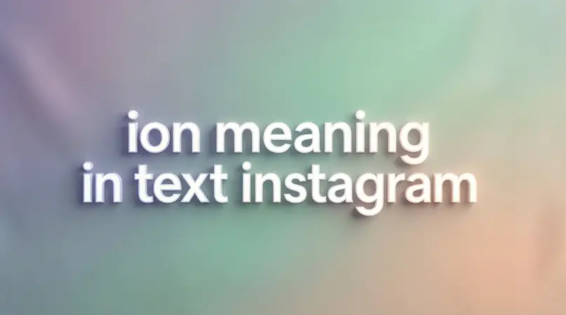 ion meaning in text instagram